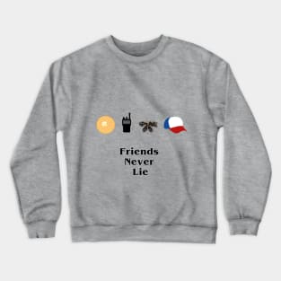 Friends Never Lie Crewneck Sweatshirt